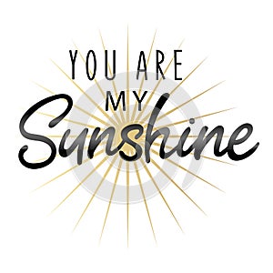 You are my sunshine, romantic card with handdrawn lettering, love quote. Handlettering on the white background. Flat