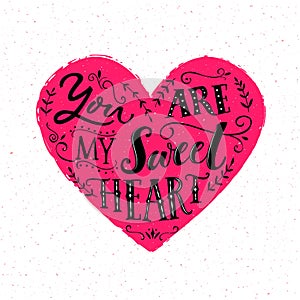 You are my sweetheart. Valentine`s day card design. Modern typography