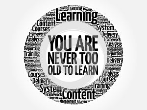 You Are Never Too Old to Learn circle