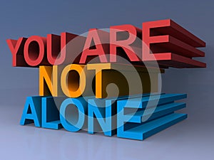 You are not alone