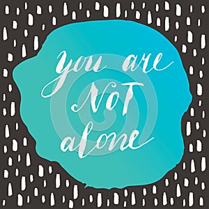 You are not alone