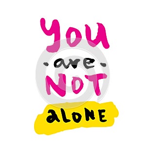 You are not alone slogan for t-shirt, poster, greeting card. Vector typography design. Pride quote