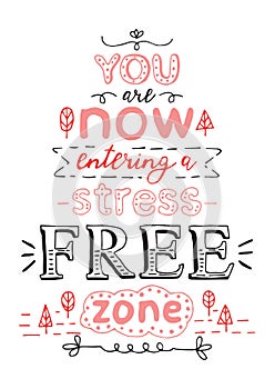 You are now entering a stress free zone. Black and red hand draw photo