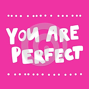 You are perfect. Valentines day Sticker for social media content about love. Vector hand drawn illustration design.