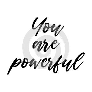 You are powerful Motivation Saying