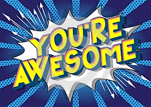 You`re Awesome - Comic book style words. photo