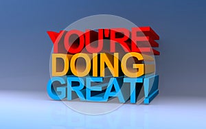 you\'re doing great on blue