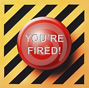 You`re fired button photo