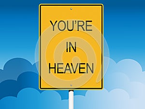 You're in Heaven Road Sign in the clouds