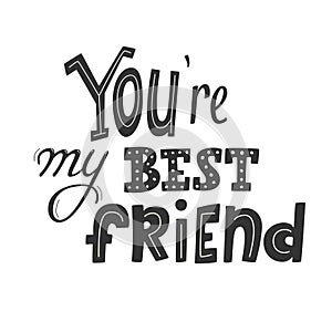 You're my best friend lettering, first mate, friend for life, main man greeting card design, friendship and buddy