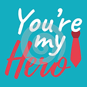 You`re my Hero banner and giftcard. Father`s Day Poster Sign on