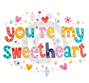 You're my sweetheart typography lettering decorative text