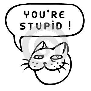 You`re Stupid! Cartoon Cat Head. Speech Bubble. Vector Illustration.