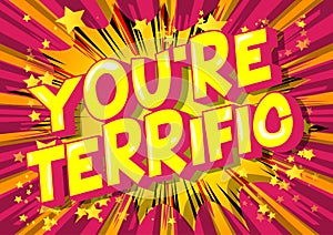 You`re Terrific - Comic book style words.