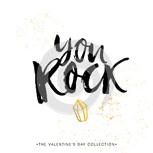 You Rock! Valentines day calligraphy gift card. Hand drawn design elements. Handwritten modern brush lettering. Vector