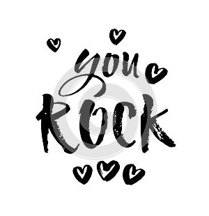 You Rock. Valentines day greeting card with calligraphy. Hand drawn design elements. Handwritten modern brush lettering. Vector
