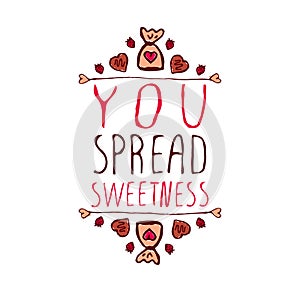 You spread sweetness photo