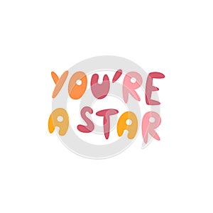 You are a star trendy colorful lettering concept