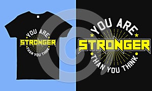 You are Stronger than you think. Motivational t Shirts With Positive & Inspirational Quote. Best for t shirt, mug print