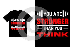 You are stronger than you think quote t shirt design. Typography t shirt design. Motivational t shirt design. Creative t shirt