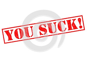 YOU SUCK!