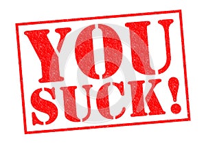 YOU SUCK!
