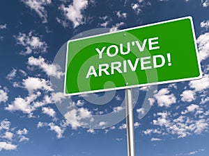 You`ve arrived traffic sign