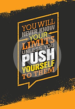 You Will Never Know Your Limits Unless You Push Yourself To Them. Workout and Fitness Gym Motivation Quote.