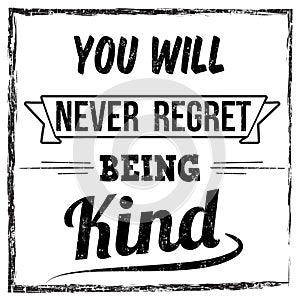 You will never regret being kind typography print design