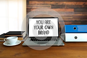 YOU ARE YOUR OWN BRAND Brand Building concept