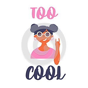 Young teen girl in sunglasses. Too cool lettering