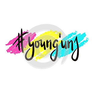 Young`uns - simple inspire motivational quote. Youth slang