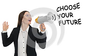 Young woman with megaphone and phrase CHOOSE YOUR FUTURE on background. Career promotion