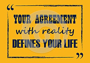 Your agreement with reality defines your life Quote phrase Vector illustration photo