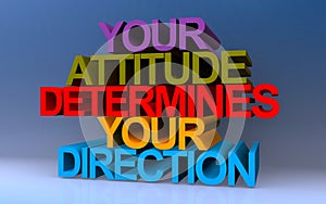 your attitude determines your direction on blue photo