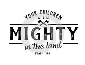 Your Children will be Mighty in the Land