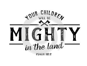 Your Children will be Mighty in the Land photo