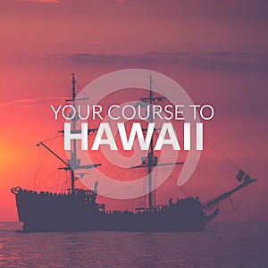 Your Course to Hawaii. Pirate Boat on the sea at sunset. Red sky