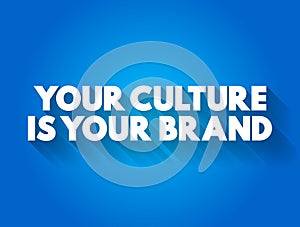 Your Culture Is Your Brand text quote, concept background