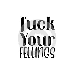 your fellings black letter quote photo