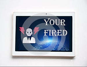 your fired