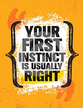 Your First Instinct Is Usually Right. Inspiring Creative Motivation Quote Poster Template.