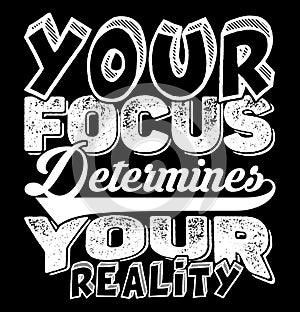 Your Focus Determines Your Reality Inspirational Greeting Tee, Happiness Gift For Positive Quote Shirt