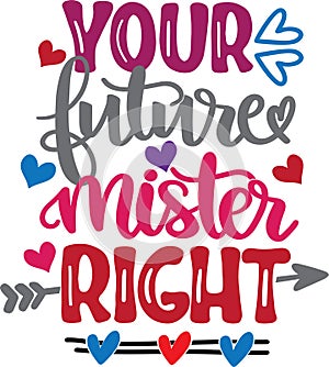 Your future mister right, valentines day, heart, love, be mine, holiday, vector illustration file