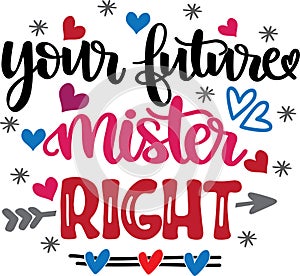 Your future mister right, valentines day, heart, love, be mine, holiday, vector illustration file