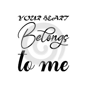 your heart belongs to me black letters quote