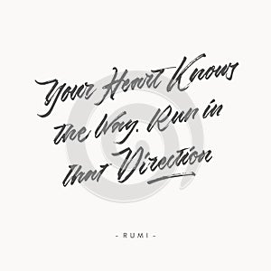 Your heart knows the way run in that direction vintage roughen hand written brush lettering calligraphy typography quote poster