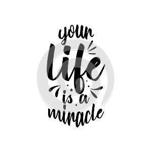 Your life is a miracle. Quote. Quotes design about inspirational motivational and religion