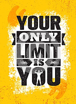 Your Only Limit Is You. Inspiring Creative Motivation Quote Poster Template. Vector Typography Banner Design Concept