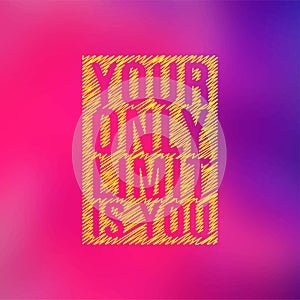 Your only limit is you. Motivation quote with modern background vector